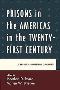 Prisons in the Americas in the Twenty-First Century A Human Dumping Ground