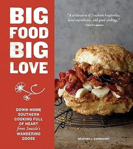 Big Food Big Love Down-Home Southern Cooking Full of Heart from Seattle’s Wandering Goose (2024)