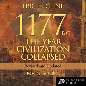 1177 B.C. (Revised and Updated) The Year Civilization Collapsed