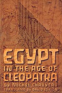 Egypt in the Age of Cleopatra History and Society under the Ptolemies