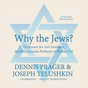 Why the Jews The Reason for Anti-Semitism, the Most Accurate Predictor of Human Evil