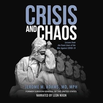 Crisis and Chaos: Lessons from the Front Lines of the War Against Covid-19 [Audiobook]