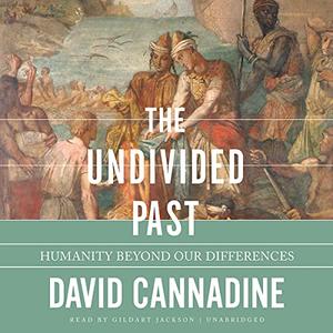 The Undivided Past Humanity Beyond Our Differences [Audiobook]
