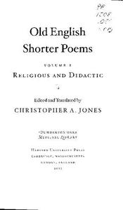 Old English Shorter Poems, Volume I Religious and Didactic