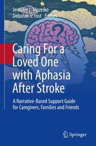Caring For a Loved One with Aphasia After Stroke A Narrative-Based Support Guide for Caregivers, Families and Friends