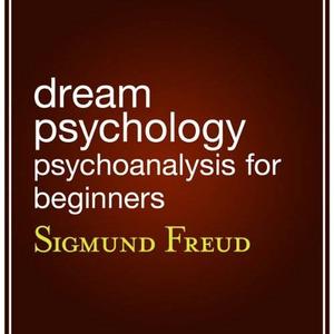 Dream Psychology Psychoanalysis for Beginners [Audiobook]