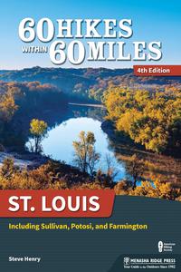 60 Hikes Within 60 Miles St. Louis Including Sullivan, Potosi, and Farmington