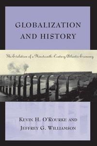 Globalization and History The Evolution of a Nineteenth-Century Atlantic Economy