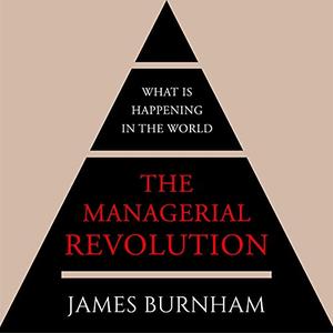 The Managerial Revolution What Is Happening in the World