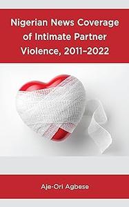 Nigerian News Coverage of Intimate Partner Violence, 2011-2022