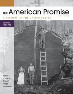 The American Promise, Volume B A History of the United States To 1800-1900