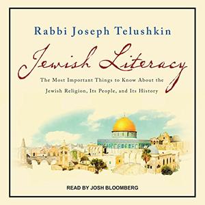 Jewish Literacy Revised Ed The Most Important Things to Know About the Jewish Religion, Its People, and Its History