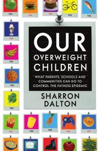 Our overweight children what parents, schools, and communities can do to control the fatness epidemic