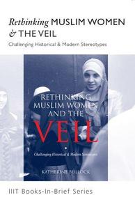 Rethinking Muslim Women and the Veil Condensed Version