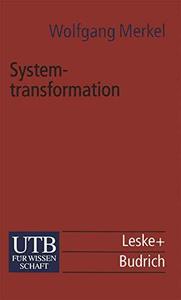 Systemtransformation Eine Einführung in die Theorie und Empirie der Transformationsforschung