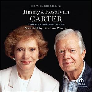 Jimmy and Rosalynn Carter Power and Human Rights, 1975–2020 [Audiobook]