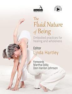 The Fluid Nature of Being Embodied Practices for Healing and Wholeness