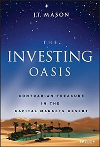 The Investing Oasis Contrarian Treasure in the Capital Markets Desert