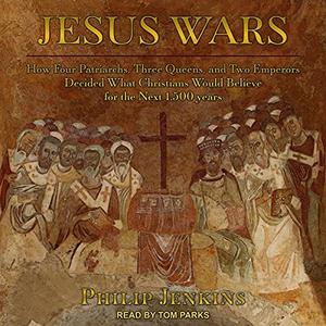 Jesus Wars How Four Patriarchs