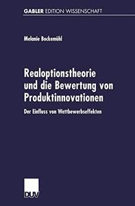 Realoptionstheorie und die Bewertung von Produktinnovationen Der Einfluss von Wettbewerbseffekten