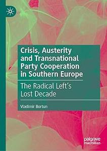 Crisis, Austerity and Transnational Party Cooperation in Southern Europe The Radical Left’s Lost Decade