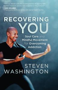 Recovering You Soul Care and Mindful Movement for Overcoming Addiction