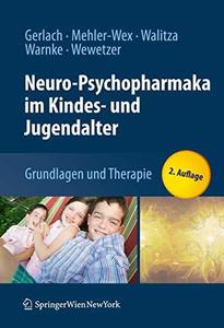 Neuro-Psychopharmaka im Kindes- und Jugendalter Grundlagen und Therapie