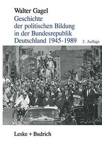 Geschichte der politischen Bildung in der Bundesrepublik Deutschland 1945–1989 Zwölf Lektionen