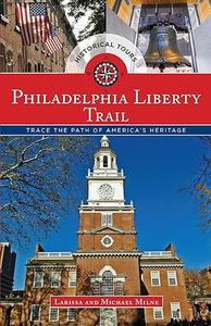 Philadelphia Liberty Trail Trace the Path of America's Heritage