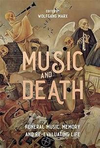Music and Death Funeral Music, Memory and Re-Evaluating Life