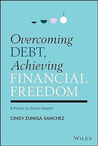 Overcoming Debt, Achieving Financial Freedom 8 Pillars to Build Wealth