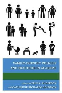 Family–Friendly Policies and Practices in Academe