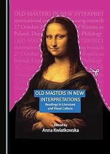Old Masters in New Interpretations