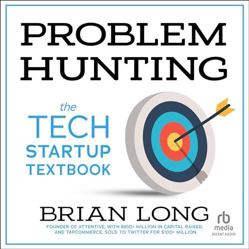 Problem Hunting The Tech Startup Textbook [Audiobook]