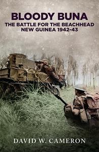 Bloody Buna The Battle for the Beachhead New Guinea 1942