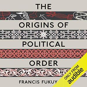 The Origins of Political Order From Prehuman Times to the French Revolution