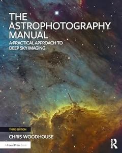The Astrophotography Manual, 3rd Edition