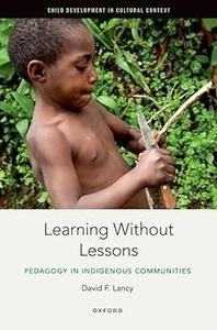 Learning Without Lessons Pedagogy in Indigenous Communities