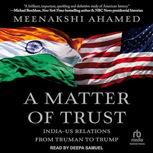 A Matter of Trust India-US Relations from Truman to Trump [Audiobook]
