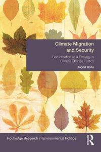 Climate Migration and Security Securitisation as a Strategy in Climate Change Politics (Environmental Politics)