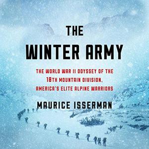 The Winter Army The World War II Odyssey of the 10th Mountain Division, America's Elite Alpine Warriors