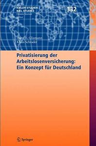 Privatisierung der Arbeitslosenversicherung Ein Konzept für Deutschland