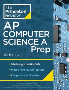 Princeton Review AP Computer Science A Prep, 8th Edition 5 Practice Tests + Complete Content Review