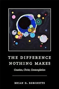 The Difference Nothing Makes Creation, Christ, Contemplation