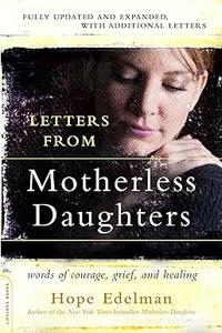 Letters from Motherless Daughters Words of Courage, Grief, and Healing