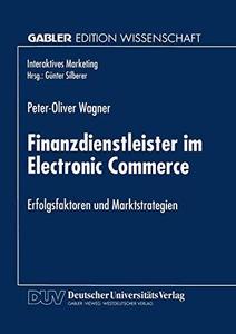 Finanzdienstleister im Electronic Commerce Erfolgsfaktoren und Marktstrategien