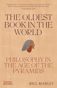 The Oldest Book in the World Philosophy in the Age of the Pyramids