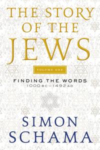 The Story of the Jews Finding the Words 1000 BC-1492 AD