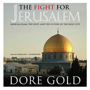 The Fight for Jerusalem: Radical Islam, the West, and the Future of the Holy City [Audiobook]