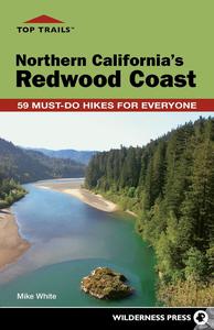 Top Trails Northern California's Redwood Coast 59 Must–Do Hikes for Everyone
